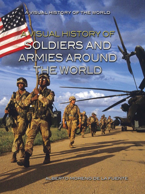 Title details for A Visual History of Soldiers and Armies Around the World by Alberto Moreno de la Fuente - Available